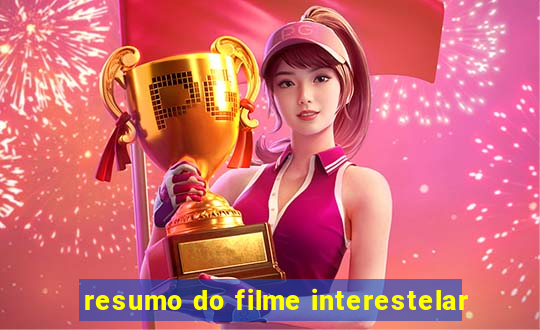 resumo do filme interestelar